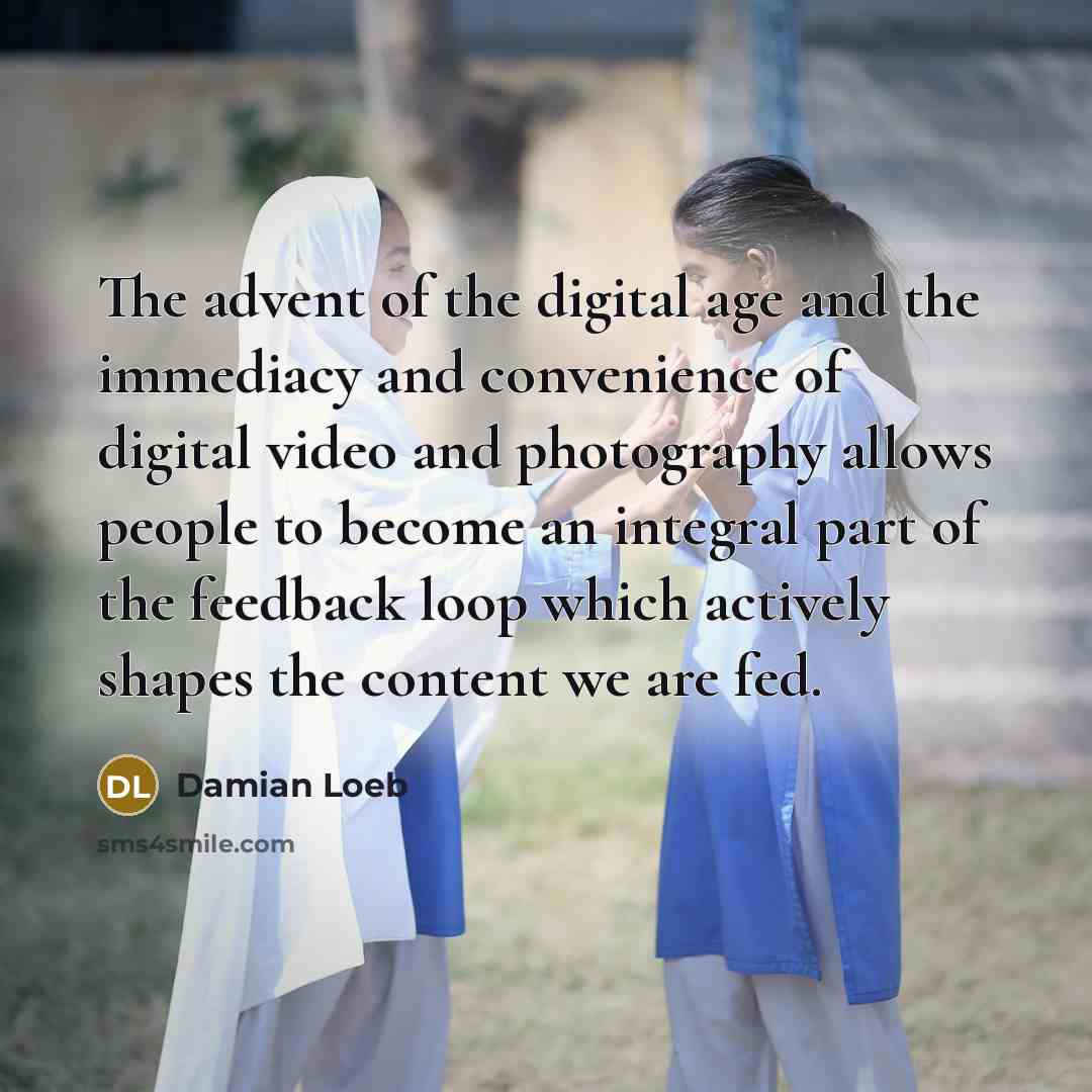 “The advent of the digital age and the immediacy and…” quote by Damian Loeb