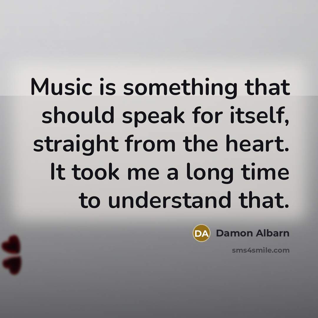 “Music is something that should speak for itself, straight from…” quote by Damon Albarn