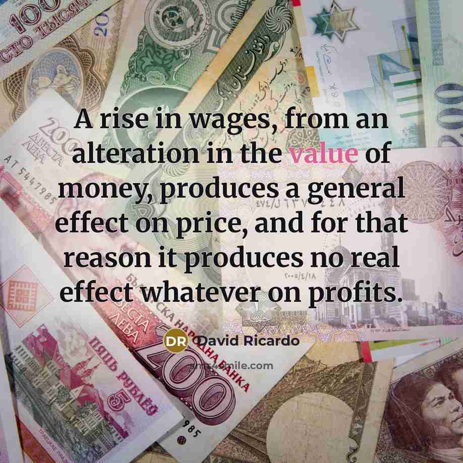 “A rise in wages, from an alteration in the value…” quote by David Ricardo