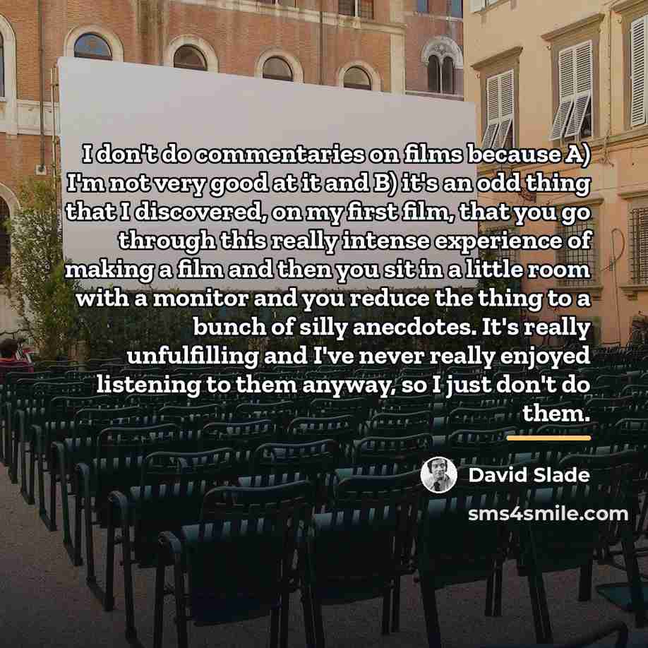 “I don't do commentaries on films because A) I'm not…” quote by David Slade