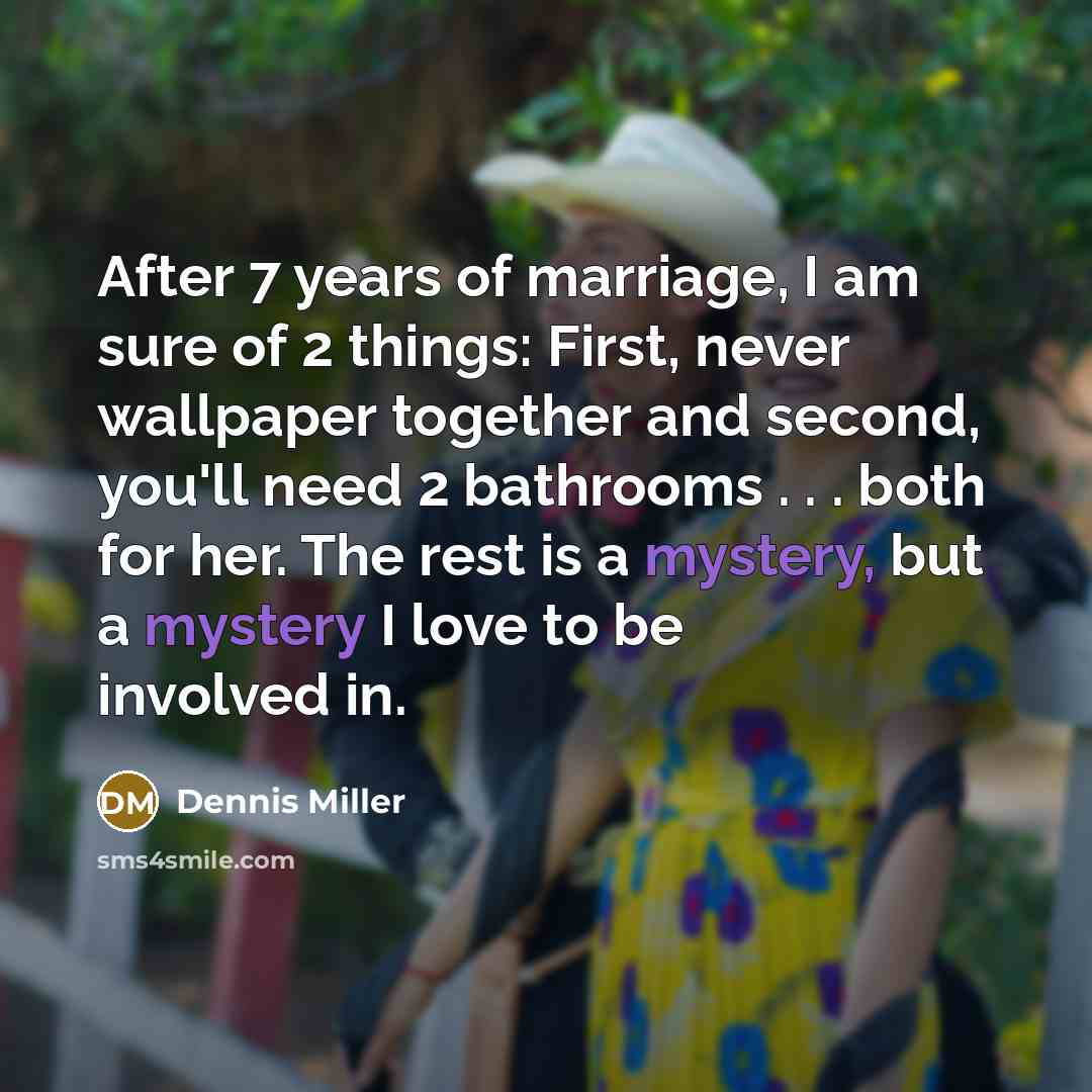“After 7 years of marriage, I am sure of 2…” quote by Dennis Miller