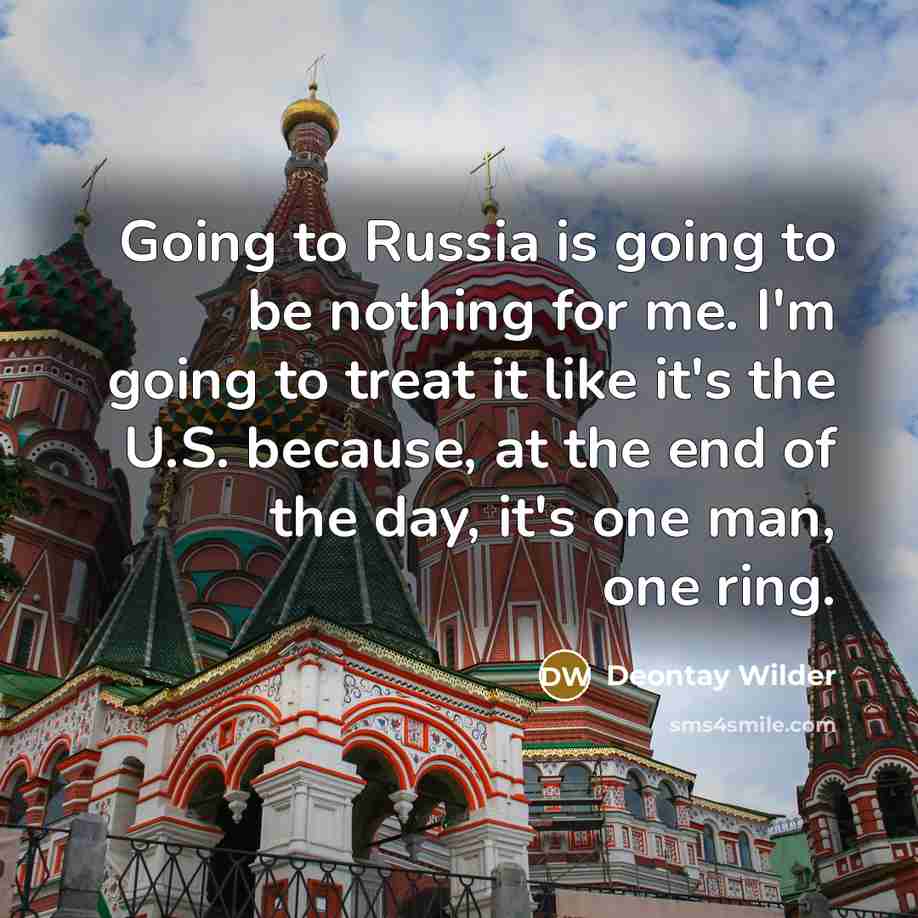“Going to Russia is going to be nothing for me.…” quote by Deontay Wilder