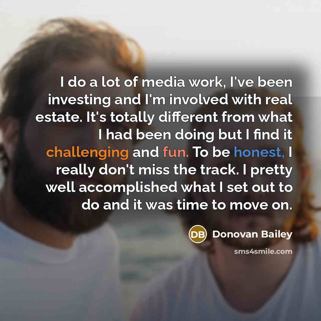 “I do a lot of media work, I've been investing…” quote by Donovan Bailey