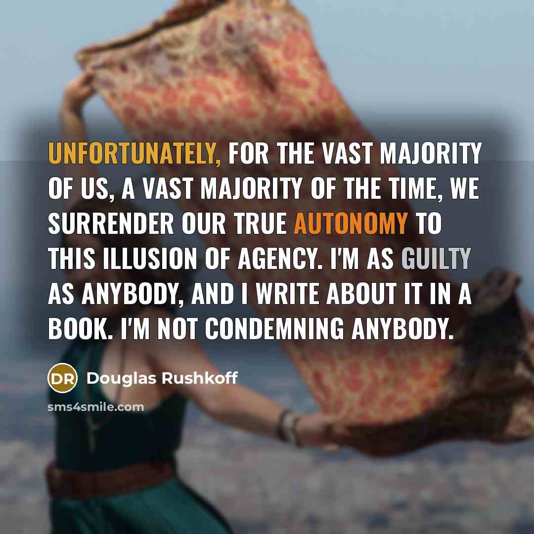 “Unfortunately, for the vast majority of us, a vast majority…” quote by Douglas Rushkoff
