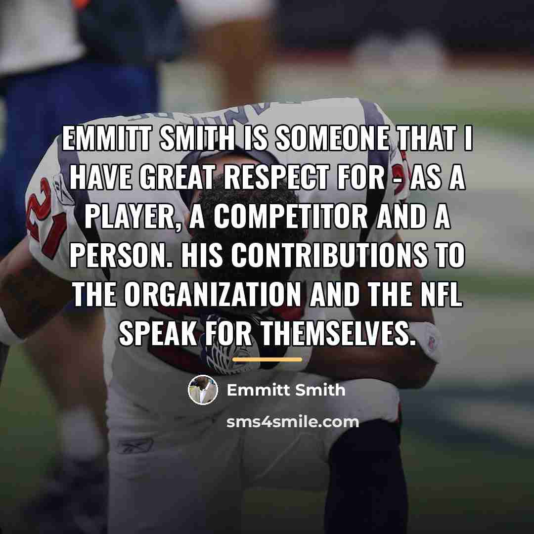 “Emmitt Smith is someone that I have great respect for…” quote by Emmitt Smith