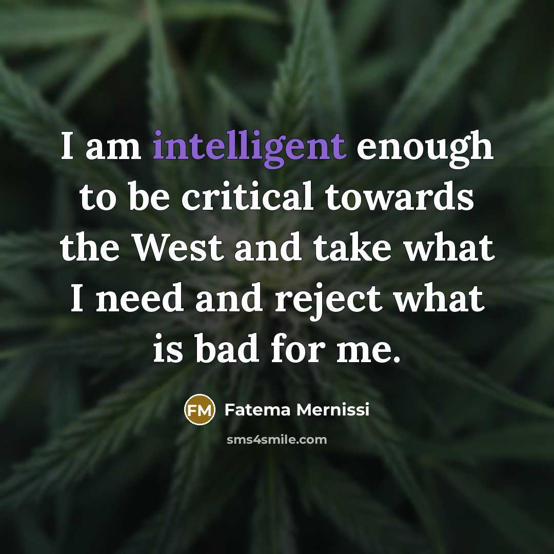 “I am intelligent enough to be critical towards the West…” quote by Fatema Mernissi