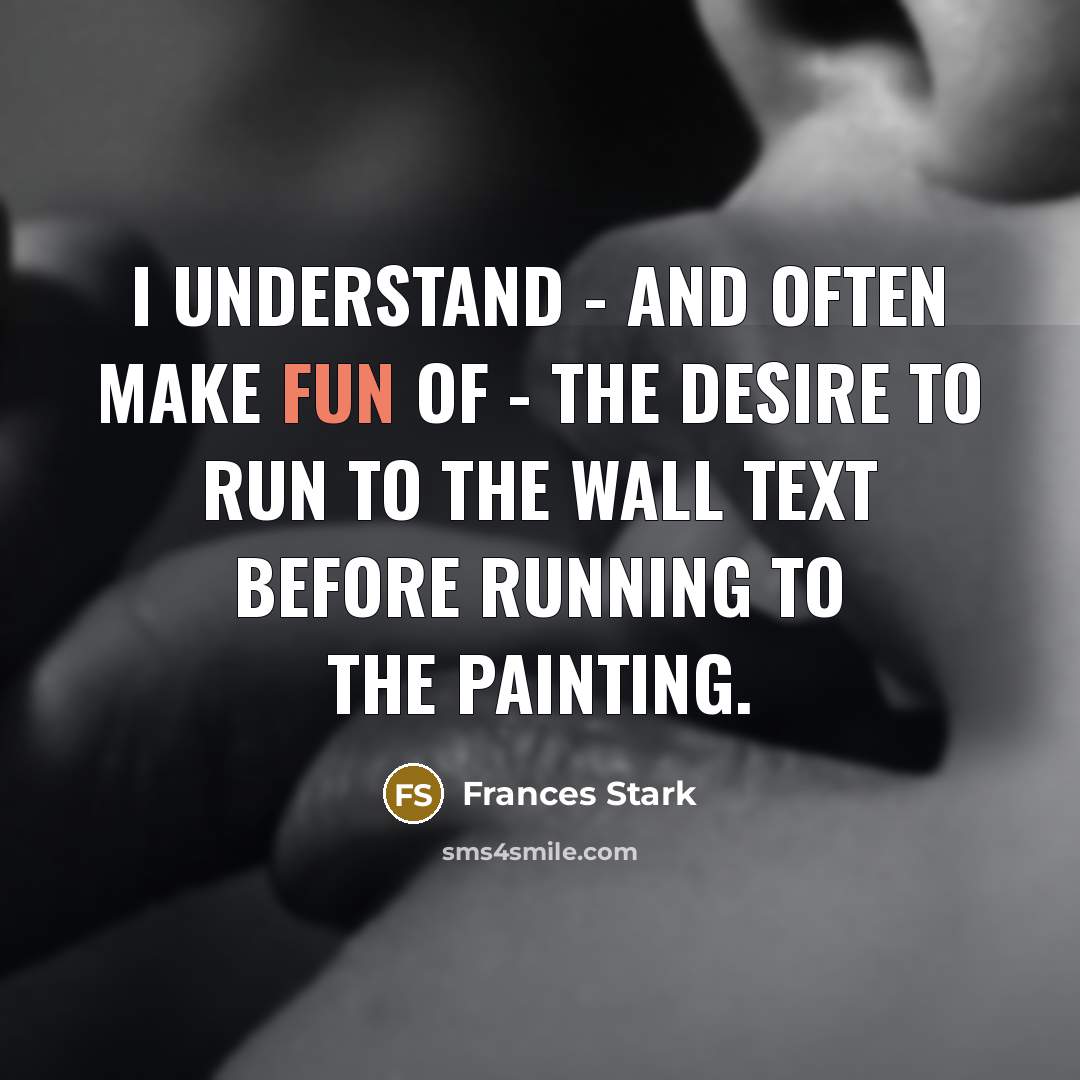 “I understand - and often make fun of - the…” quote by Frances Stark