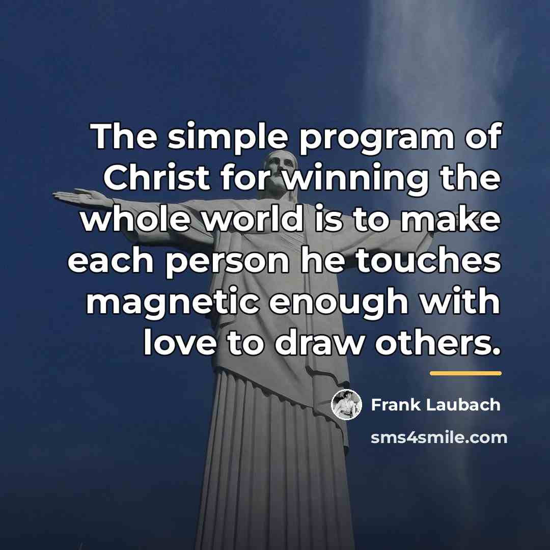 “The simple program of Christ for winning the whole world…” quote by Frank Laubach