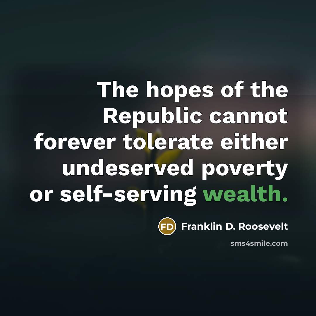 “The hopes of the Republic cannot forever tolerate either undeserved…” quote by Franklin D. Roosevelt