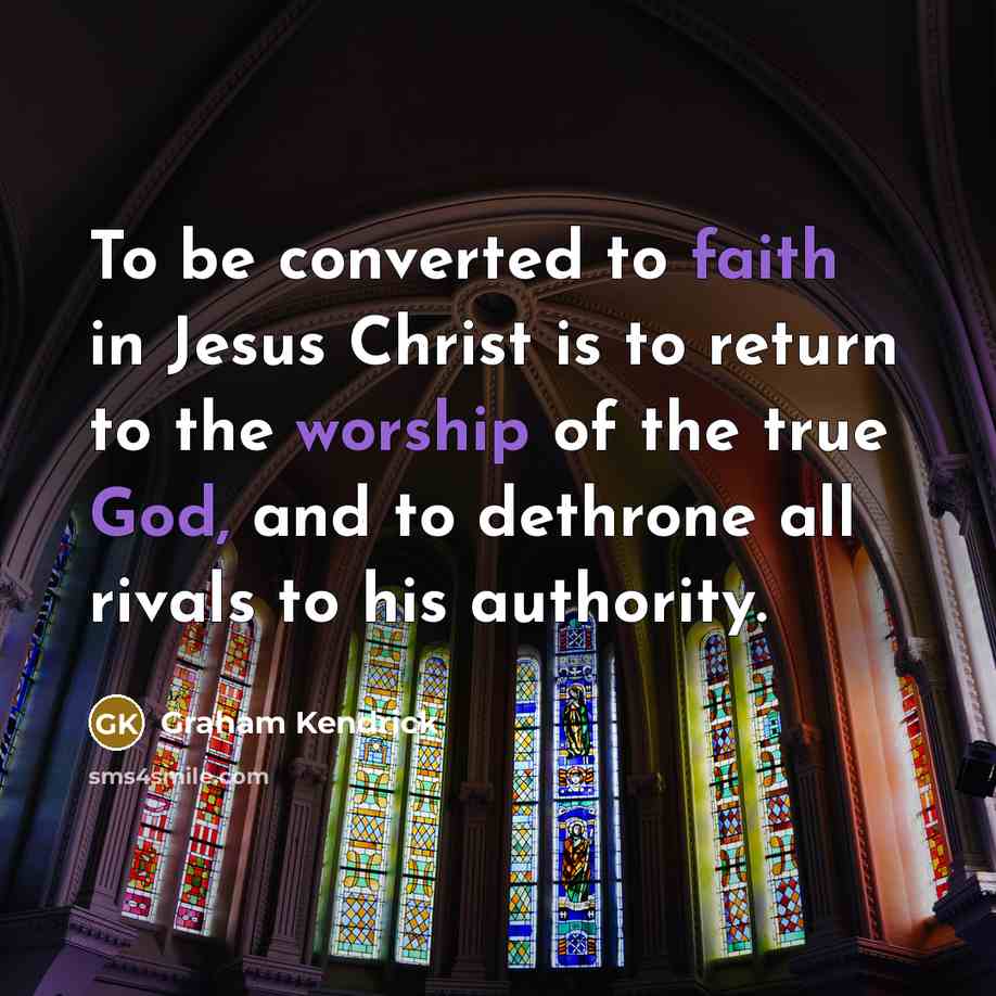 “To be converted to faith in Jesus Christ is to…” quote by Graham Kendrick