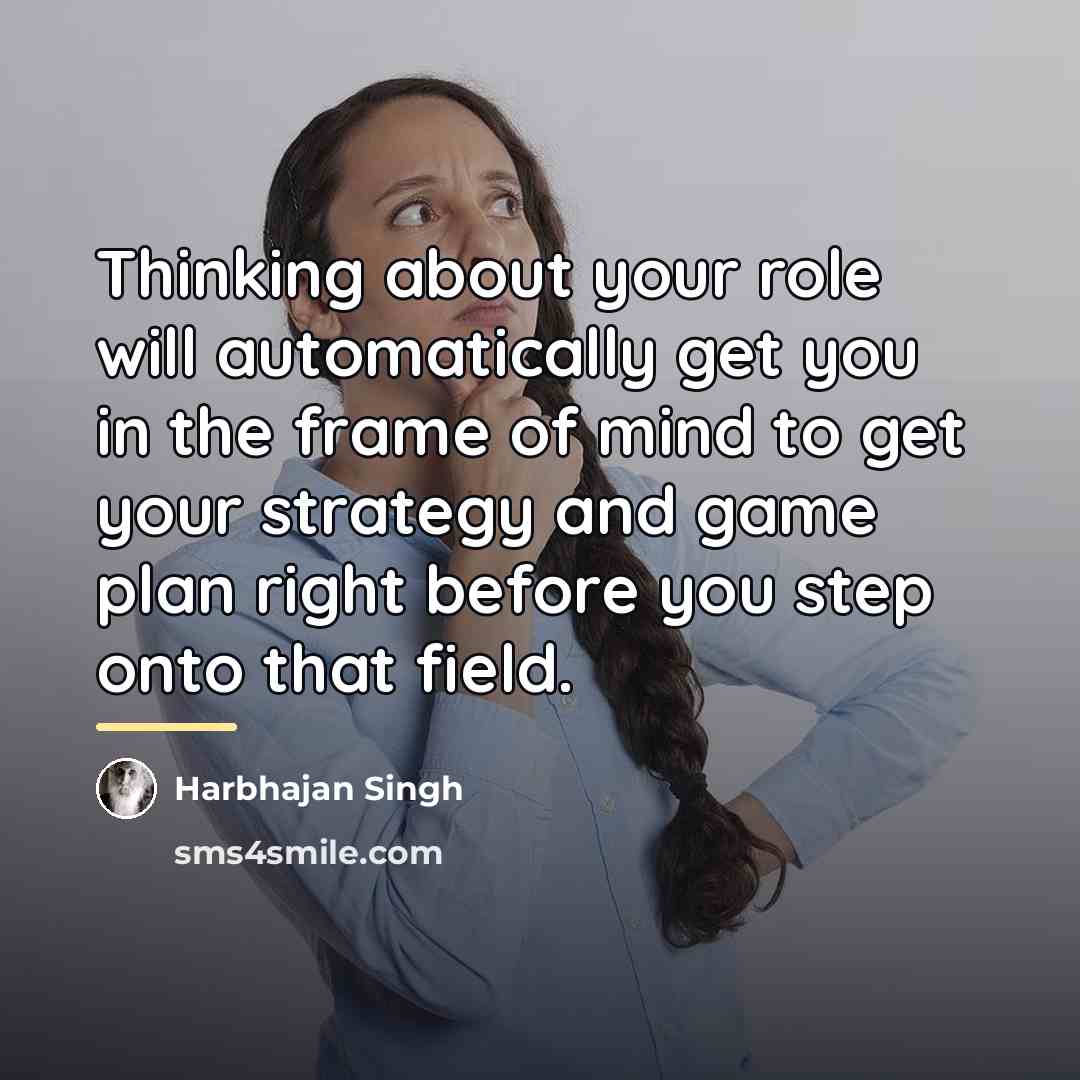 “Thinking about your role will automatically get you in the…” quote by Harbhajan Singh