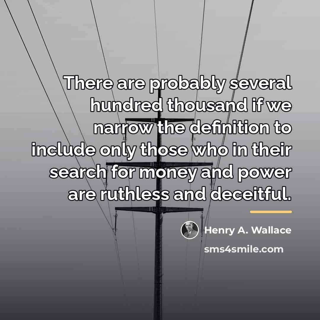 “There are probably several hundred thousand if we narrow the…” quote by Henry A. Wallace