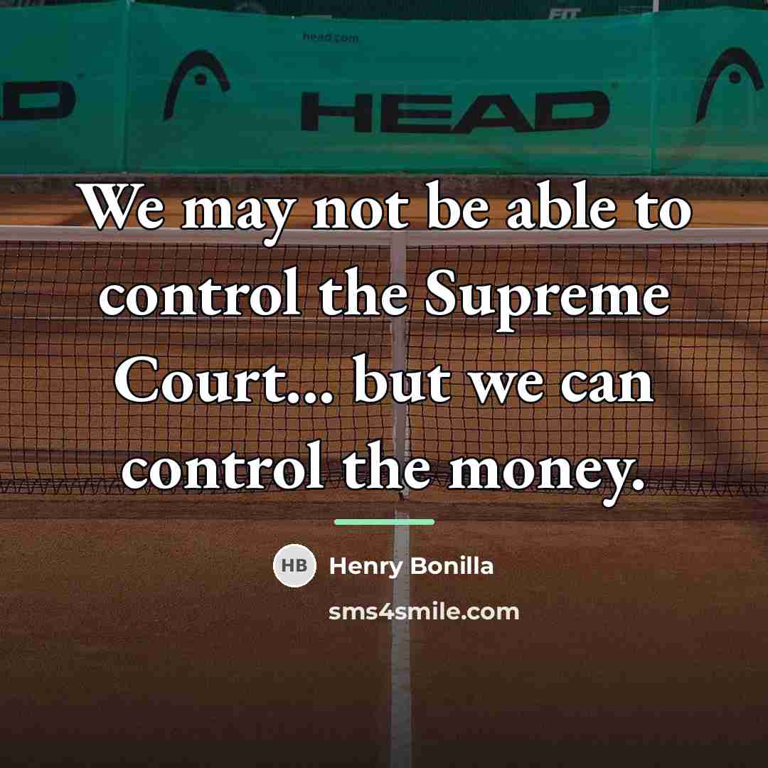 “We may not be able to control the Supreme Court...…” quote by Henry Bonilla