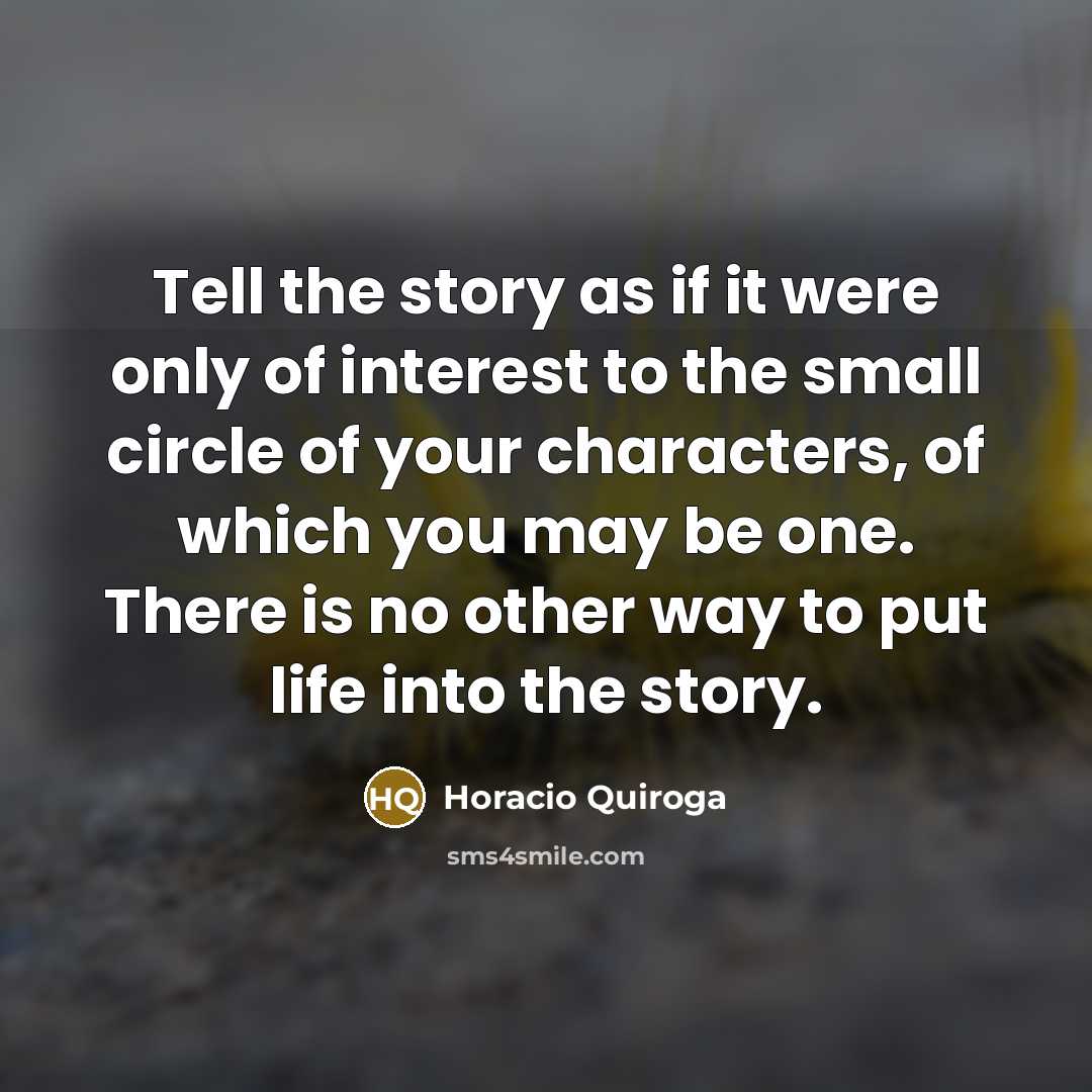 “Tell the story as if it were only of interest…” quote by Horacio Quiroga