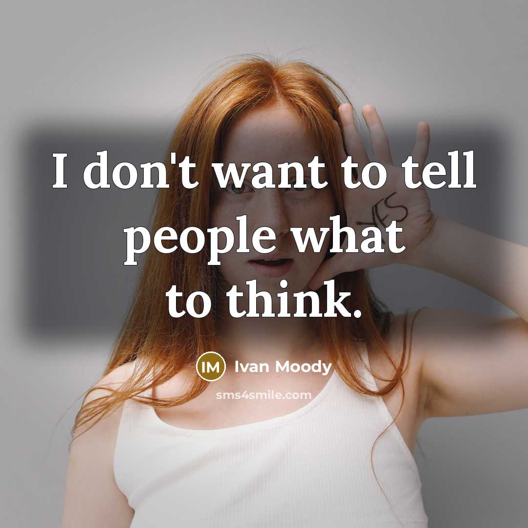“I don't want to tell people what to think.…” quote by Ivan Moody