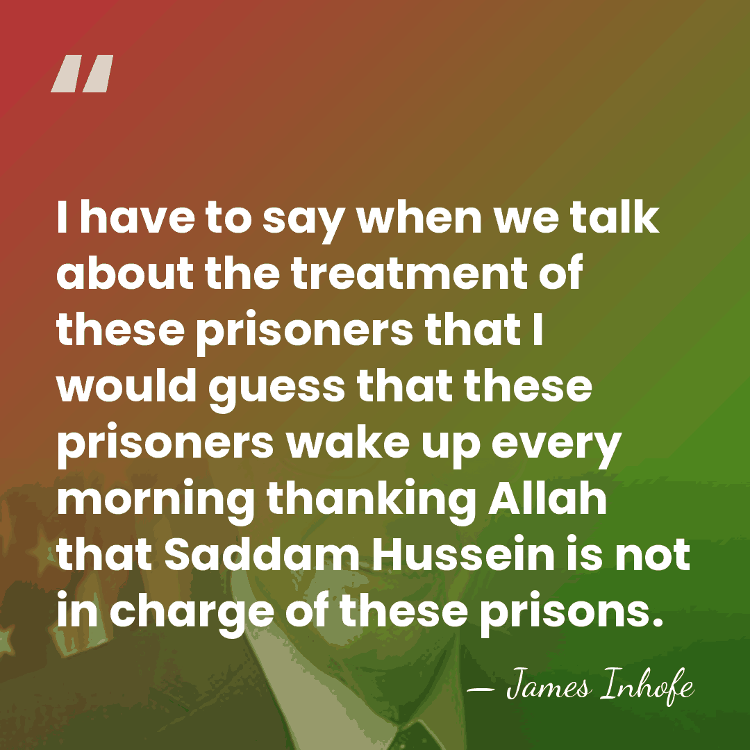 I have to say when we talk about the treatment of these&hellip; - James Inhofe