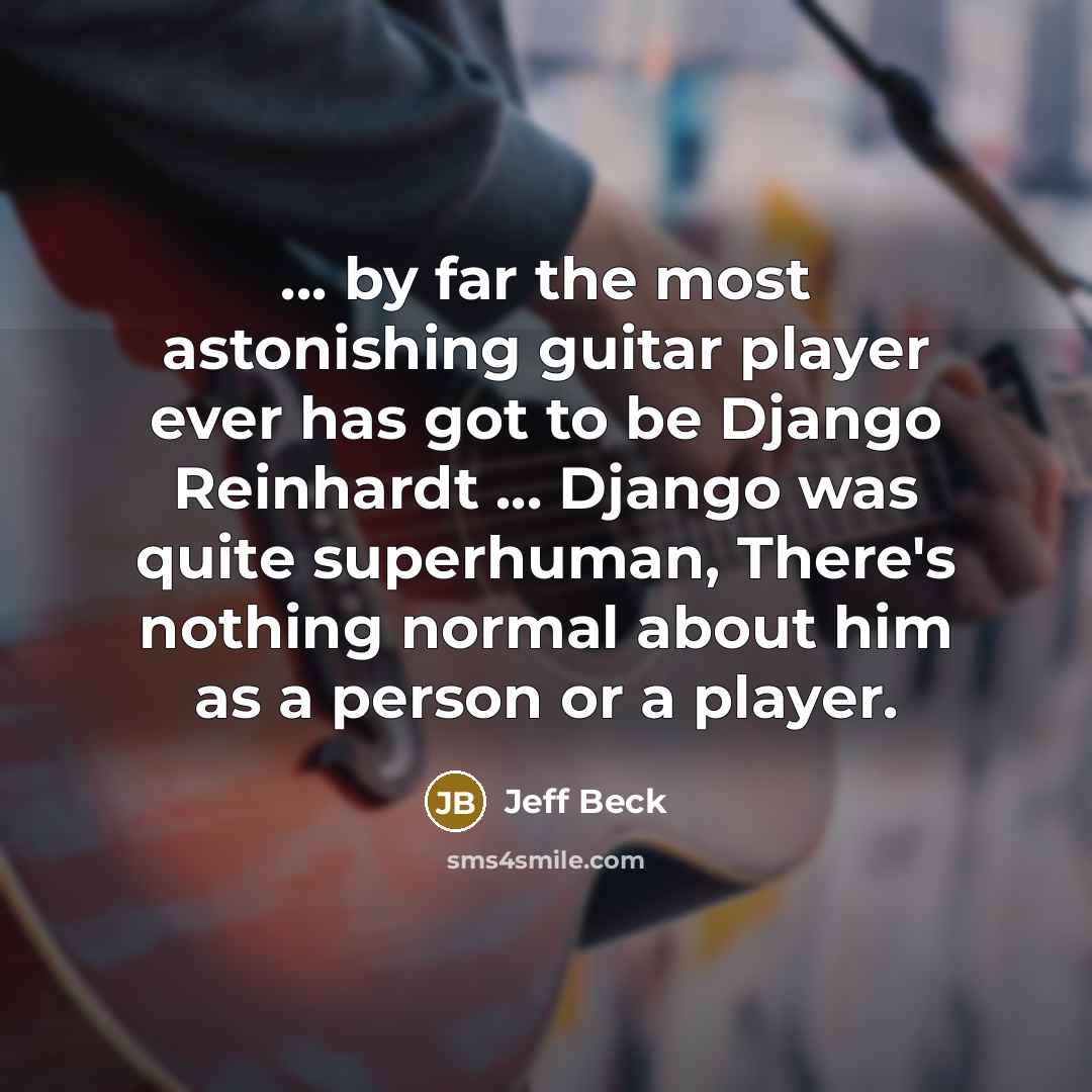 “... by far the most astonishing guitar player ever has…” quote by Jeff Beck
