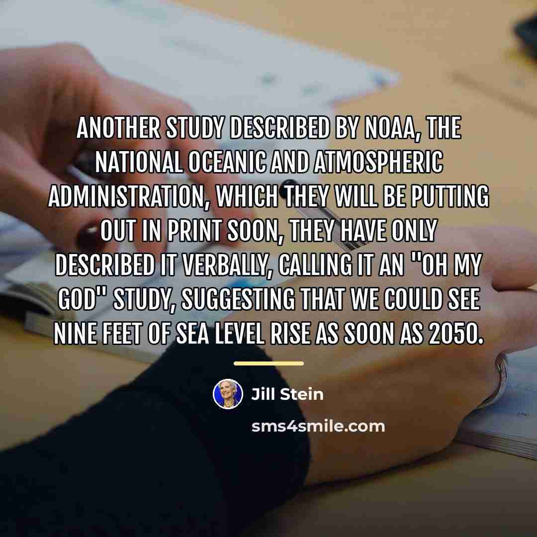 “Another study described by NOAA, the National Oceanic and Atmospheric…” quote by Jill Stein
