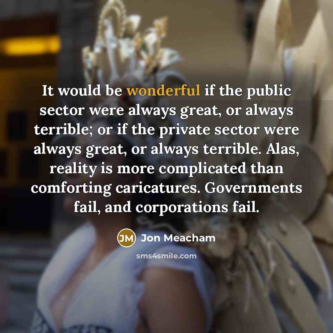 “It would be wonderful if the public sector were always…” quote by Jon Meacham
