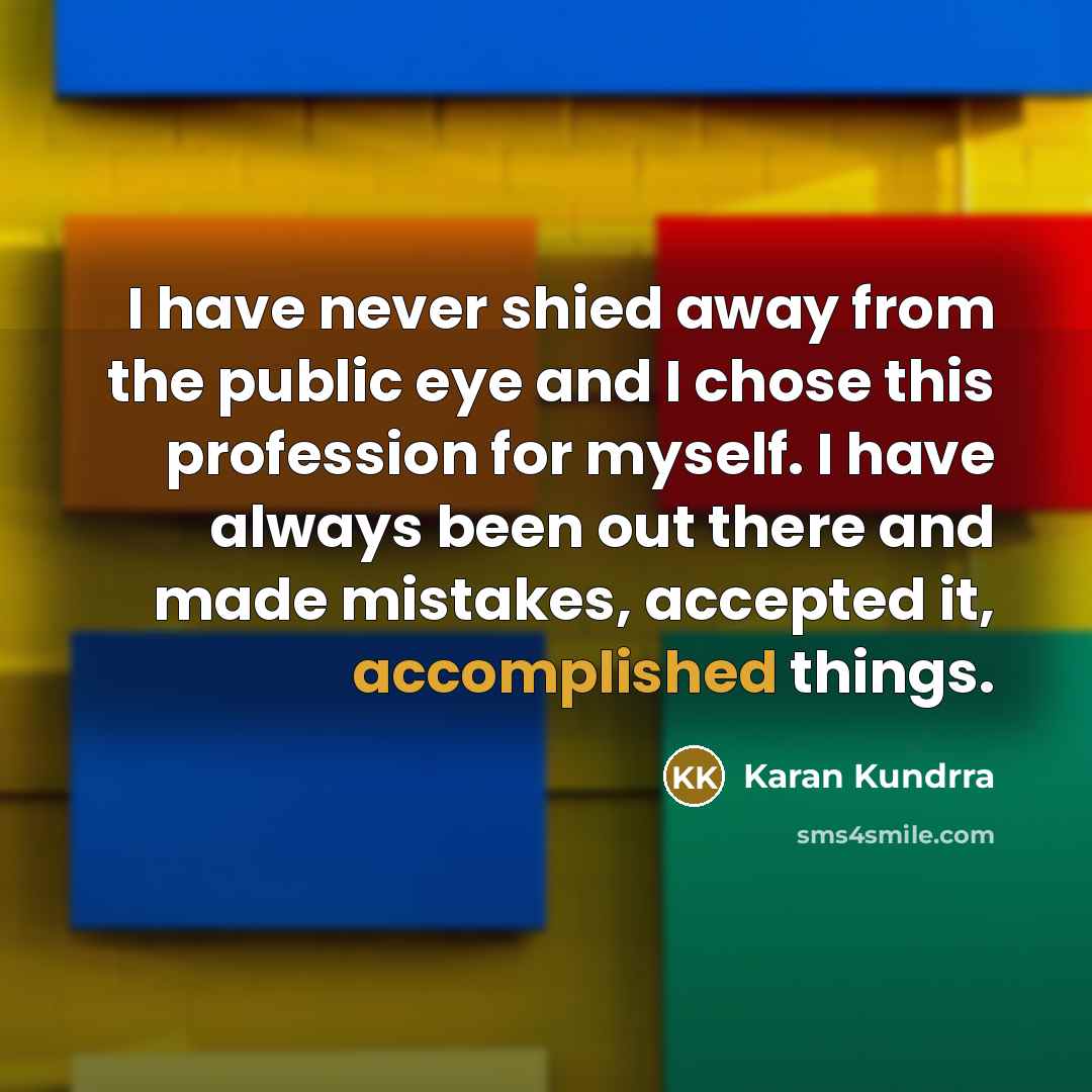 “I have never shied away from the public eye and…” quote by Karan Kundrra
