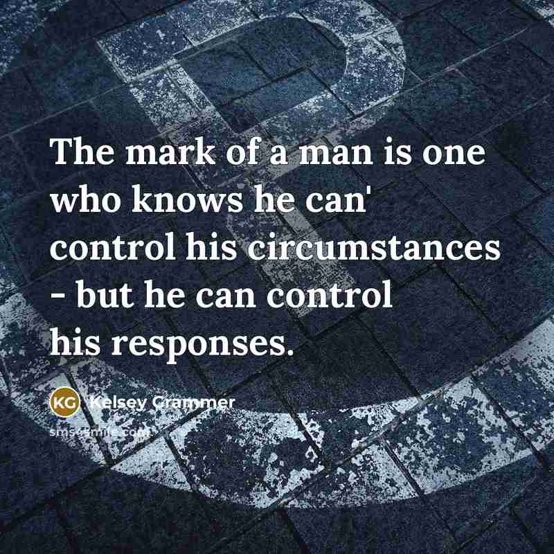 “The mark of a man is one who knows he…” quote by Kelsey Grammer
