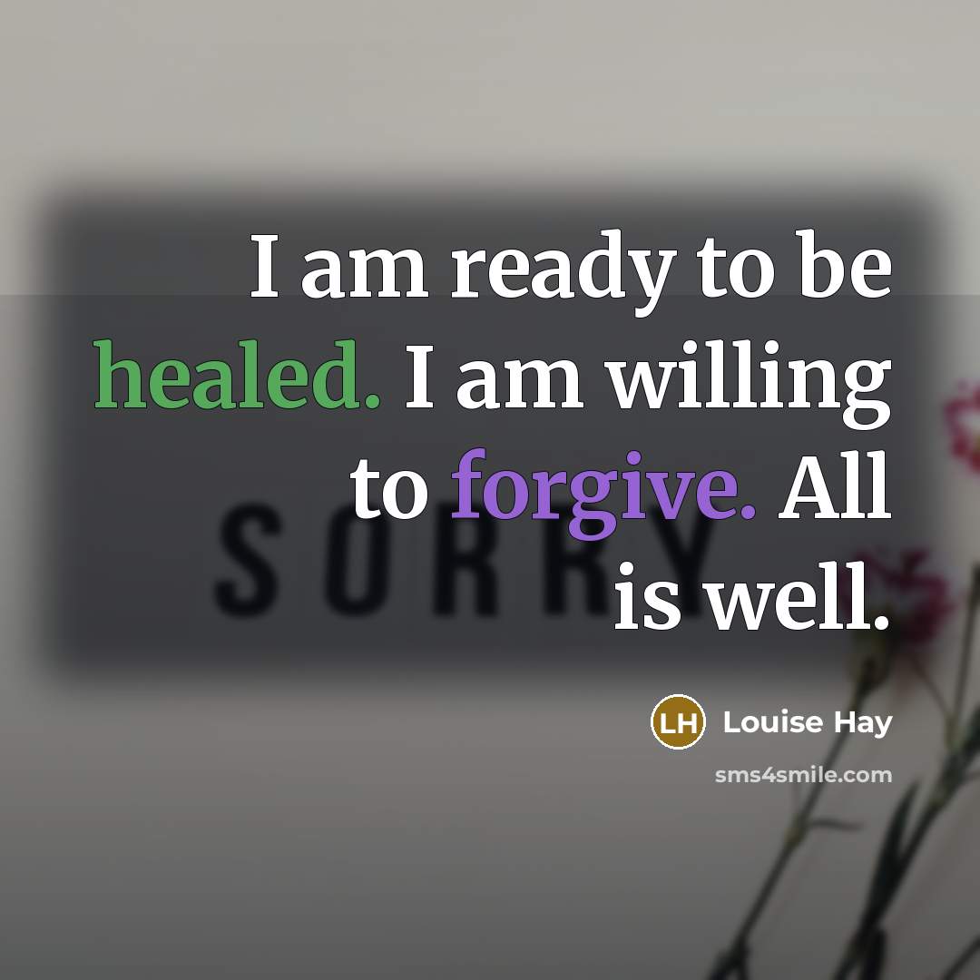 “I am ready to be healed. I am willing to…” quote by Louise Hay