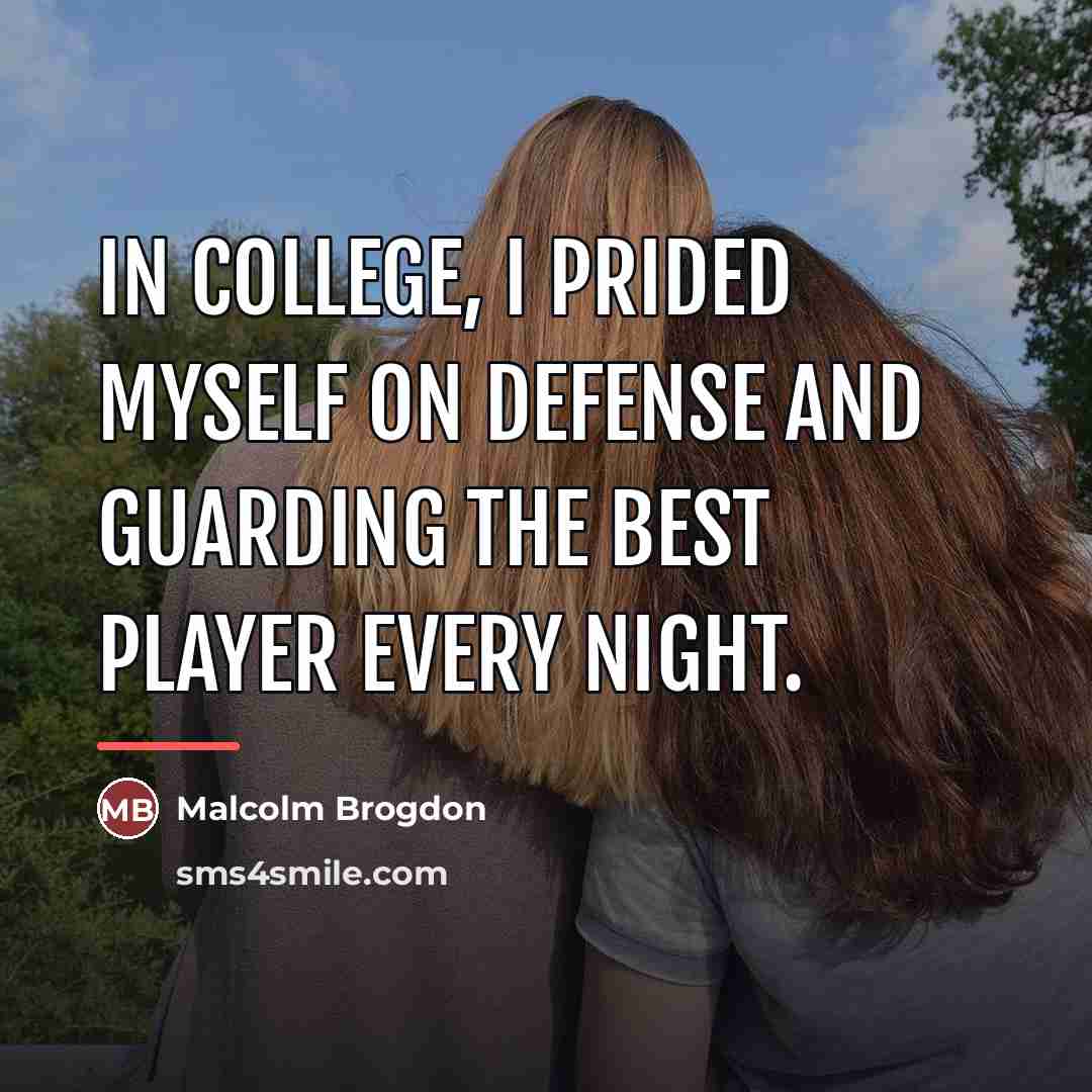 “In college, I prided myself on defense and guarding the…” quote by Malcolm Brogdon