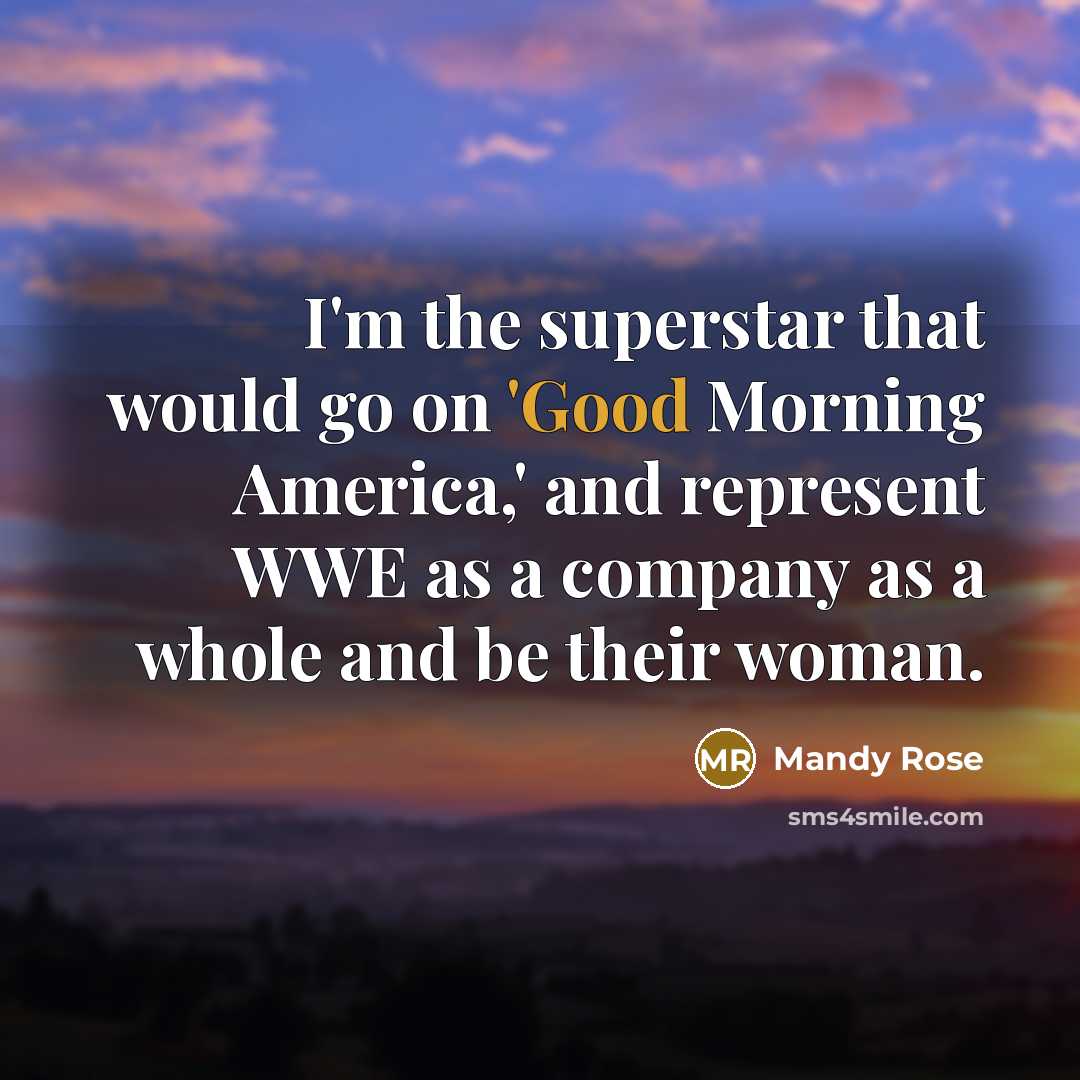 “I'm the superstar that would go on 'Good Morning America,'…” quote by Mandy Rose