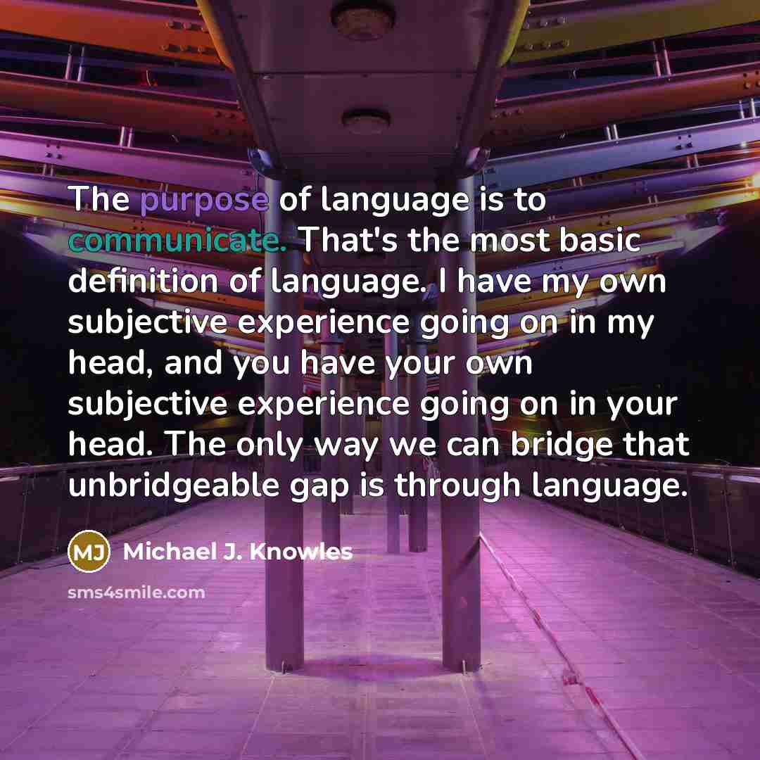 “The purpose of language is to communicate. That's the most…” quote by Michael J. Knowles