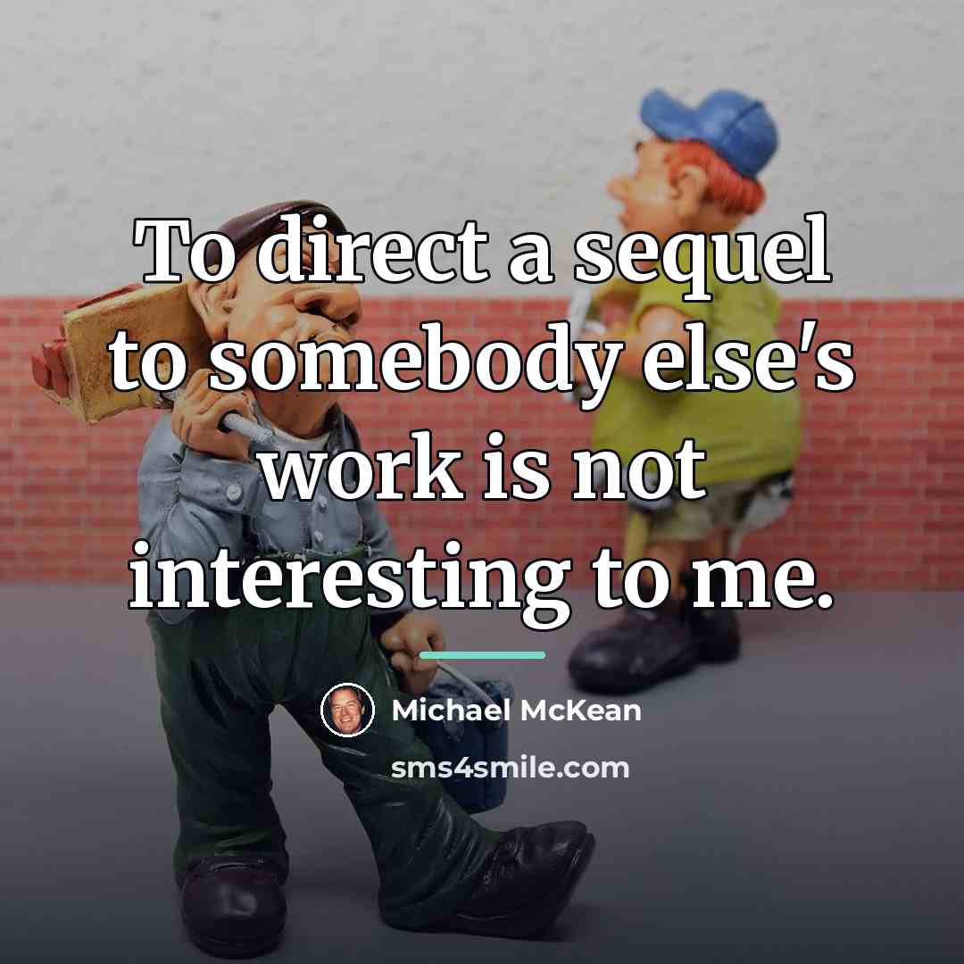 “To direct a sequel to somebody else's work is not…” quote by Michael McKean