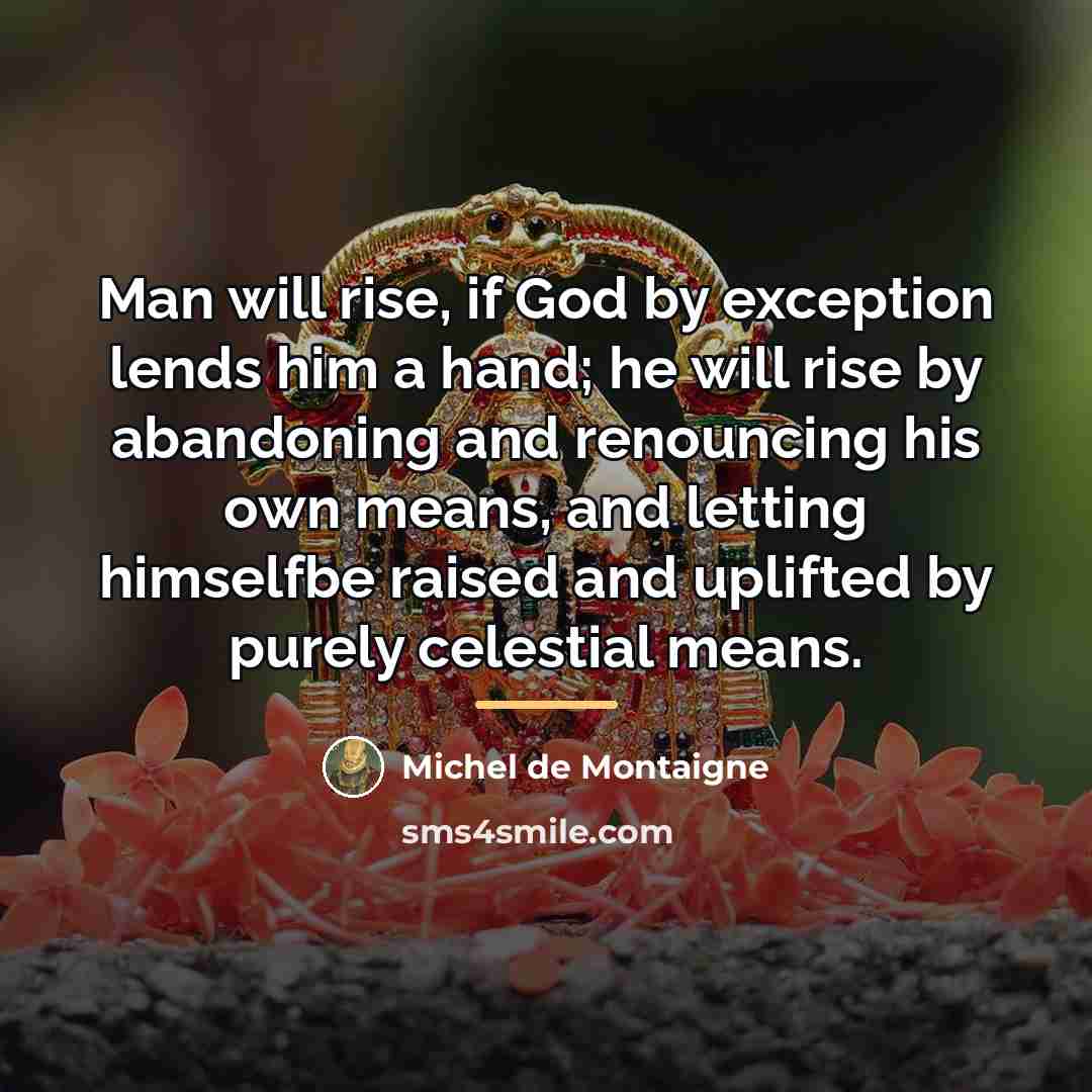 “Man will rise, if God by exception lends him a…” quote by Michel de Montaigne