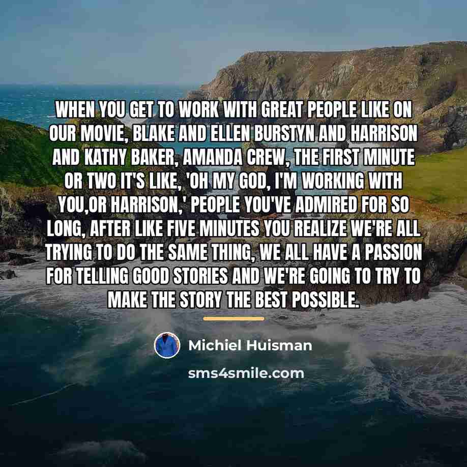 “When you get to work with great people like on…” quote by Michiel Huisman