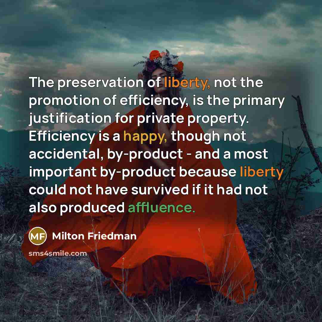 “The preservation of liberty, not the promotion of efficiency, is…” quote by Milton Friedman