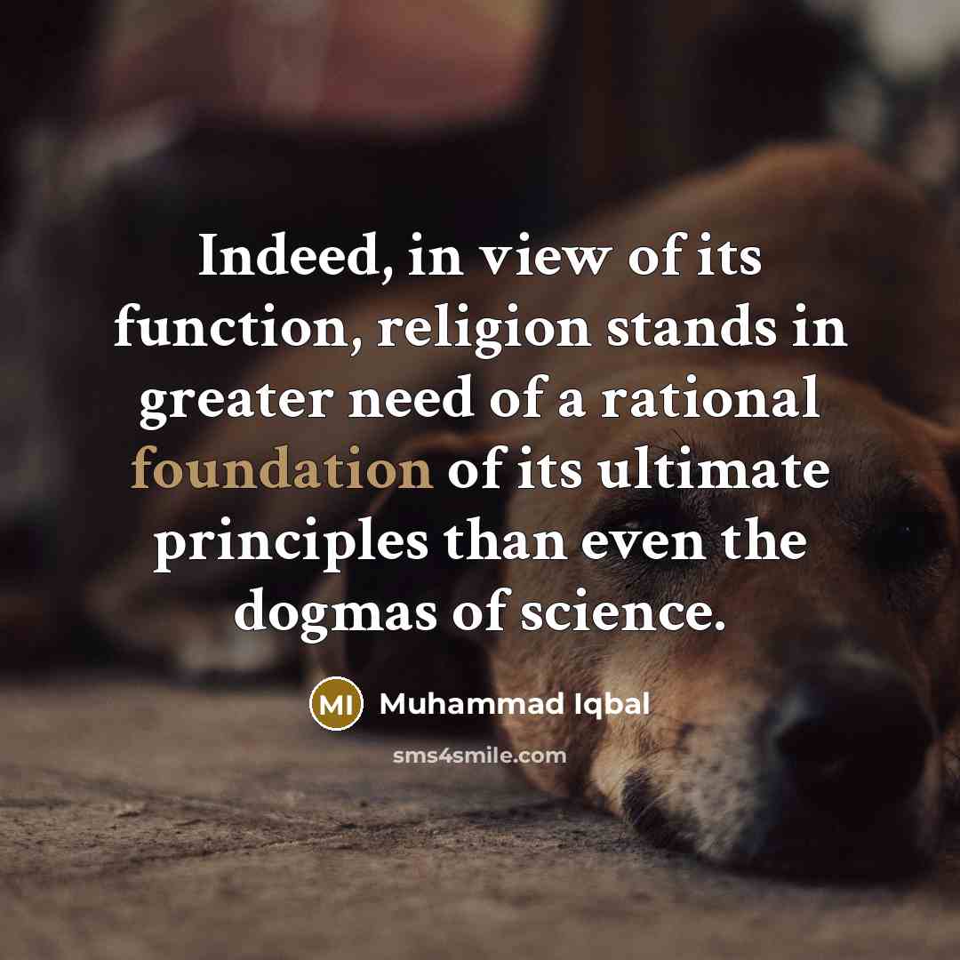“Indeed, in view of its function, religion stands in greater…” quote by Muhammad Iqbal