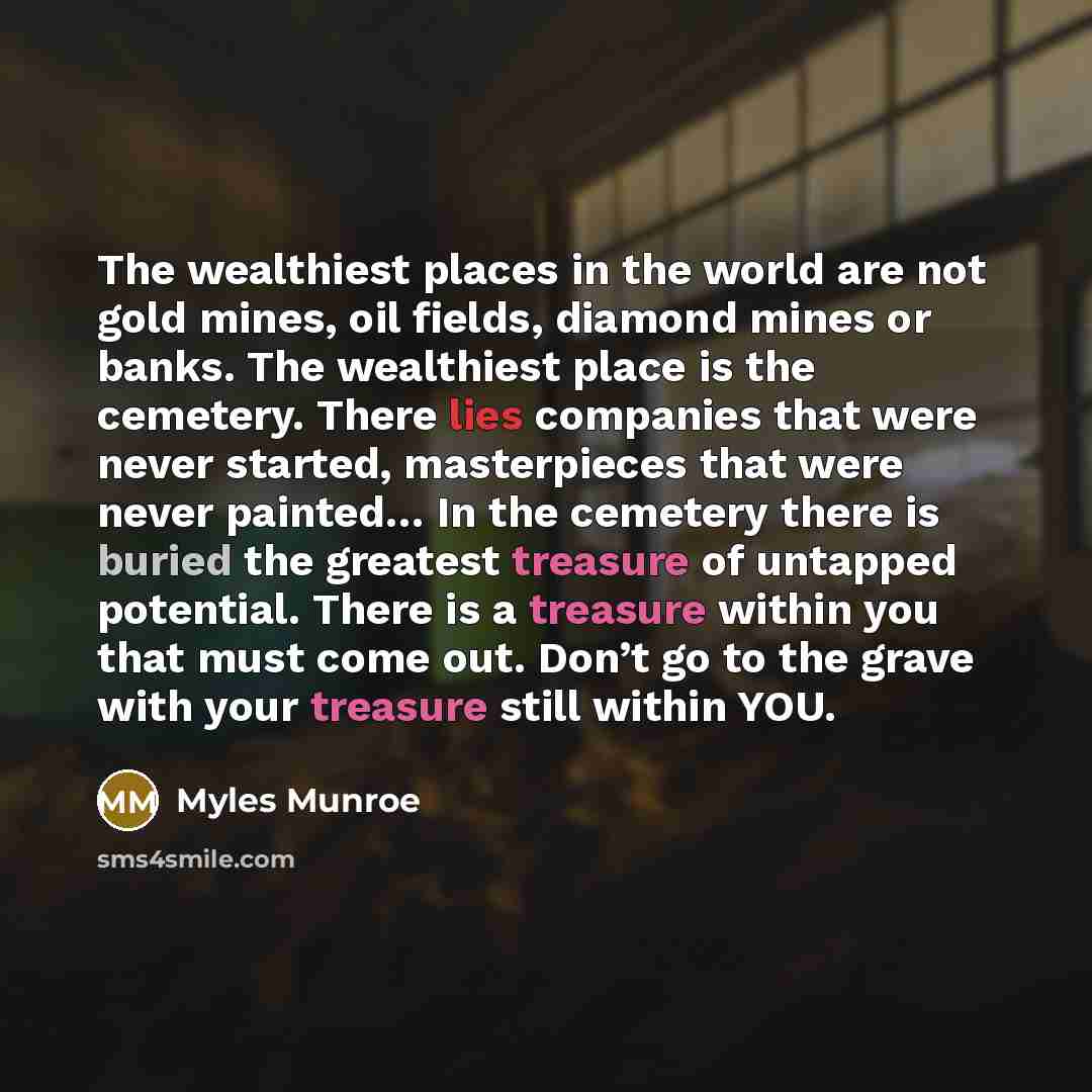 “The wealthiest places in the world are not gold mines,…” quote by Myles Munroe