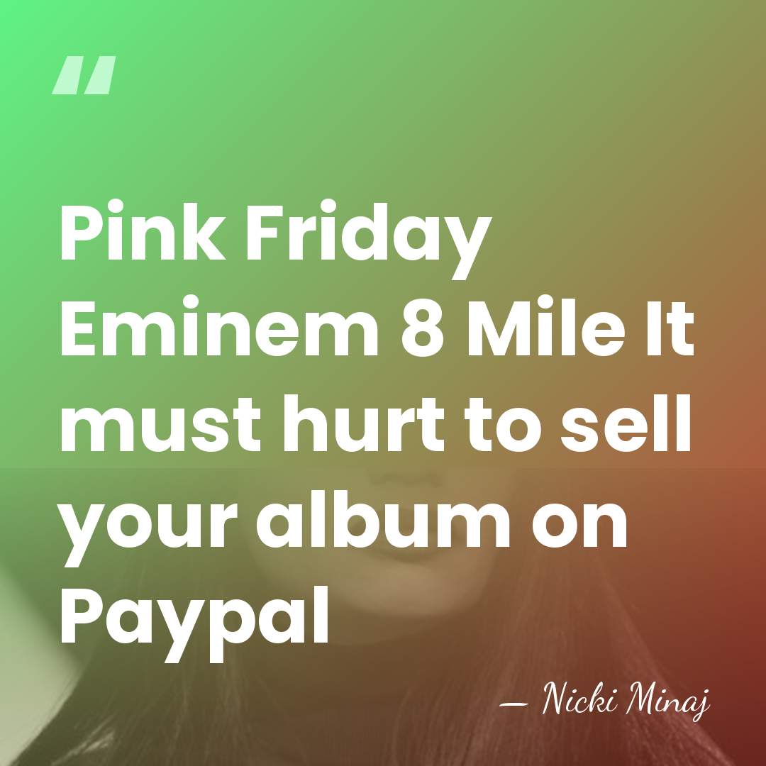 Pink Friday Eminem 8 Mile It must hurt to sell your album&hellip; - Nicki Minaj
