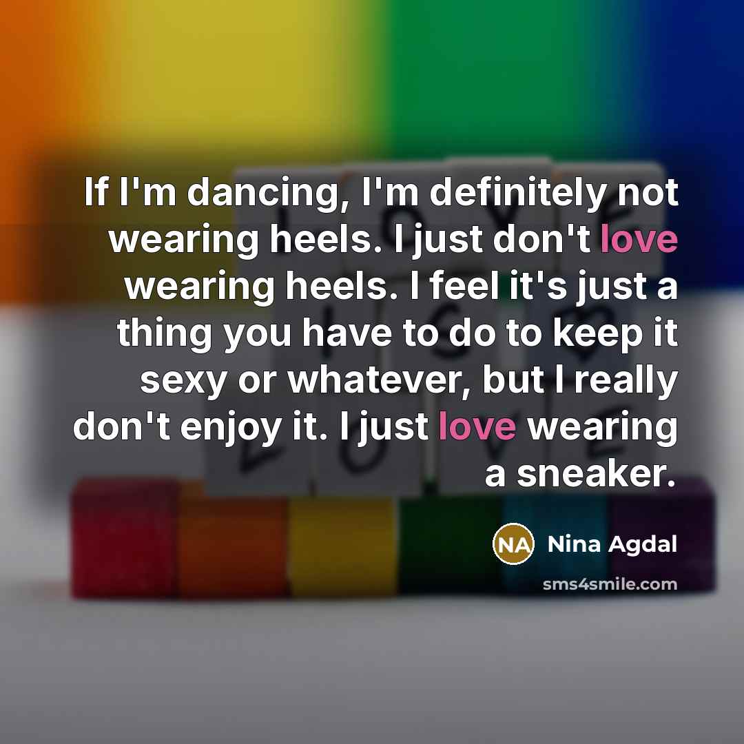 “If I'm dancing, I'm definitely not wearing heels. I just…” quote by Nina Agdal