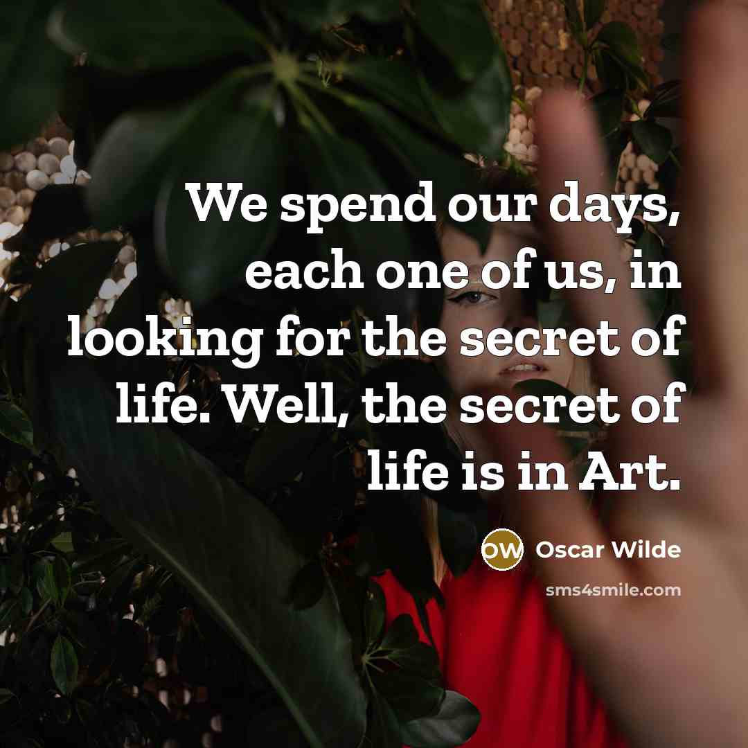 “We spend our days, each one of us, in looking…” quote by Oscar Wilde