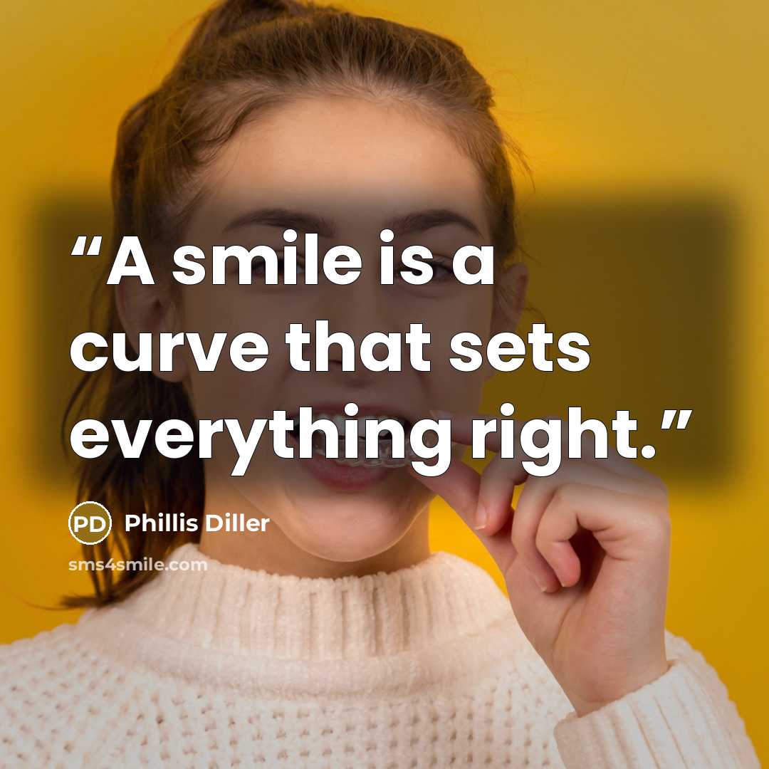 “A smile is a curve that sets everything right.” quote by Phillis Diller