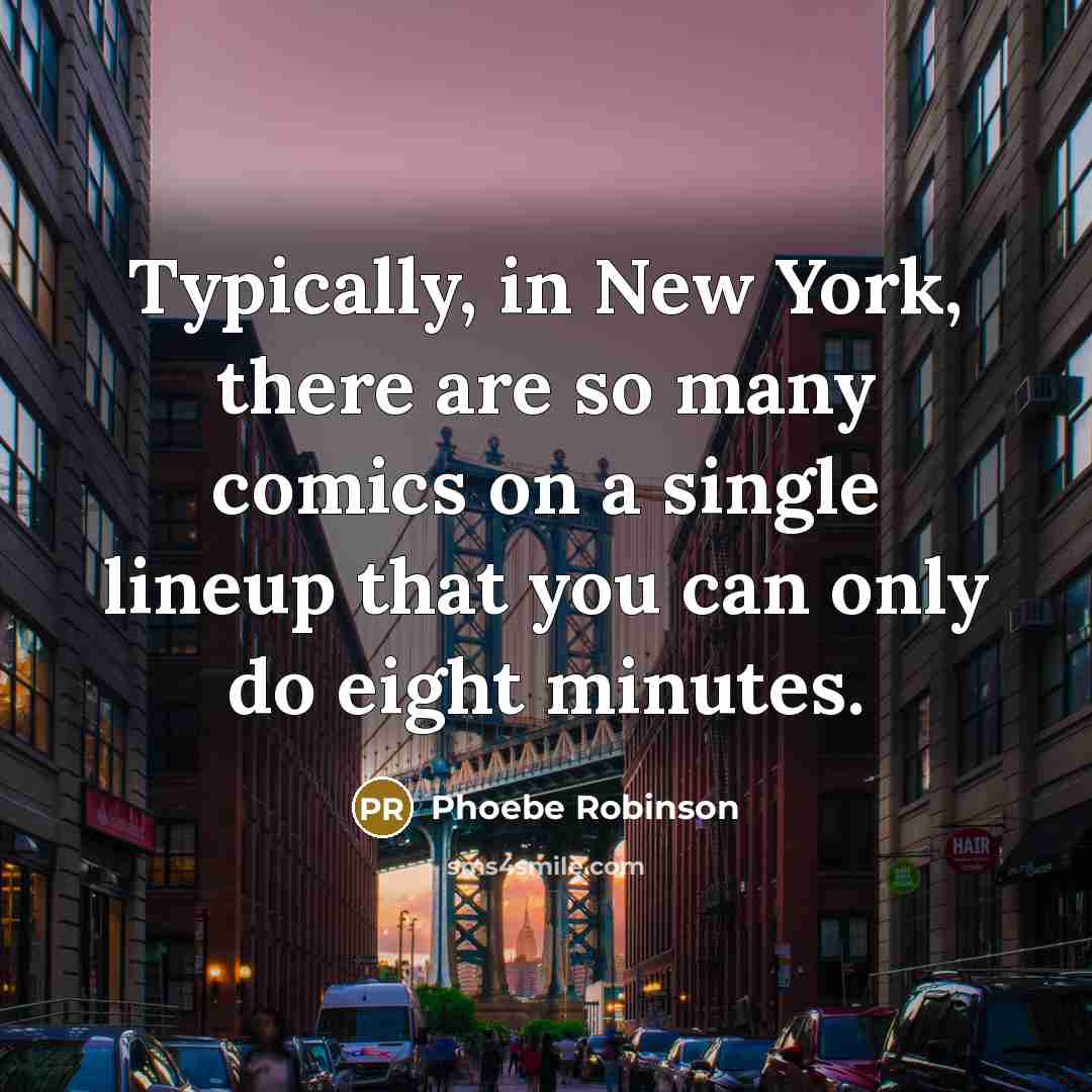 “Typically, in New York, there are so many comics on…” quote by Phoebe Robinson