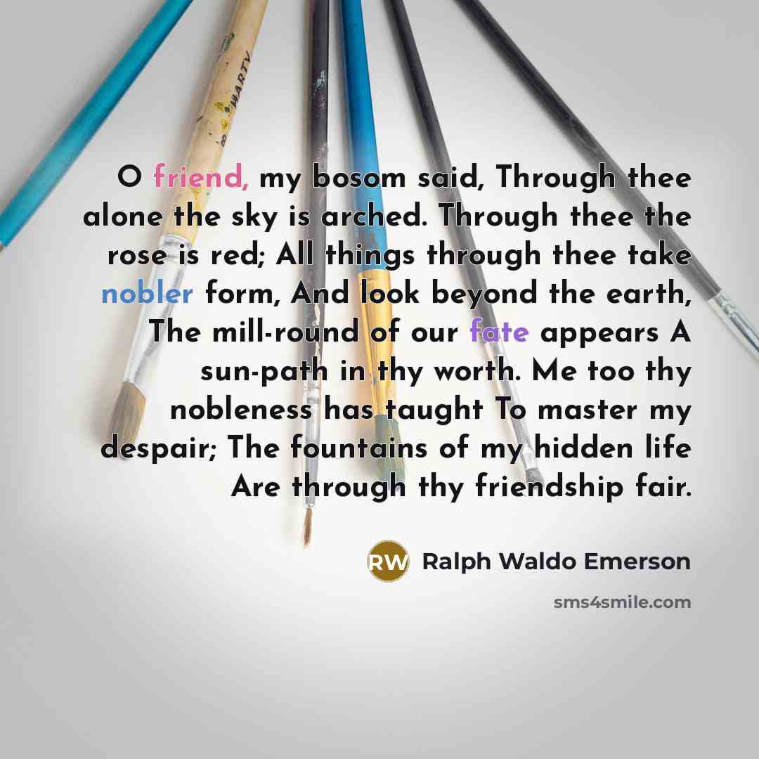 “O friend, my bosom said, Through thee alone the sky…” quote by Ralph Waldo Emerson
