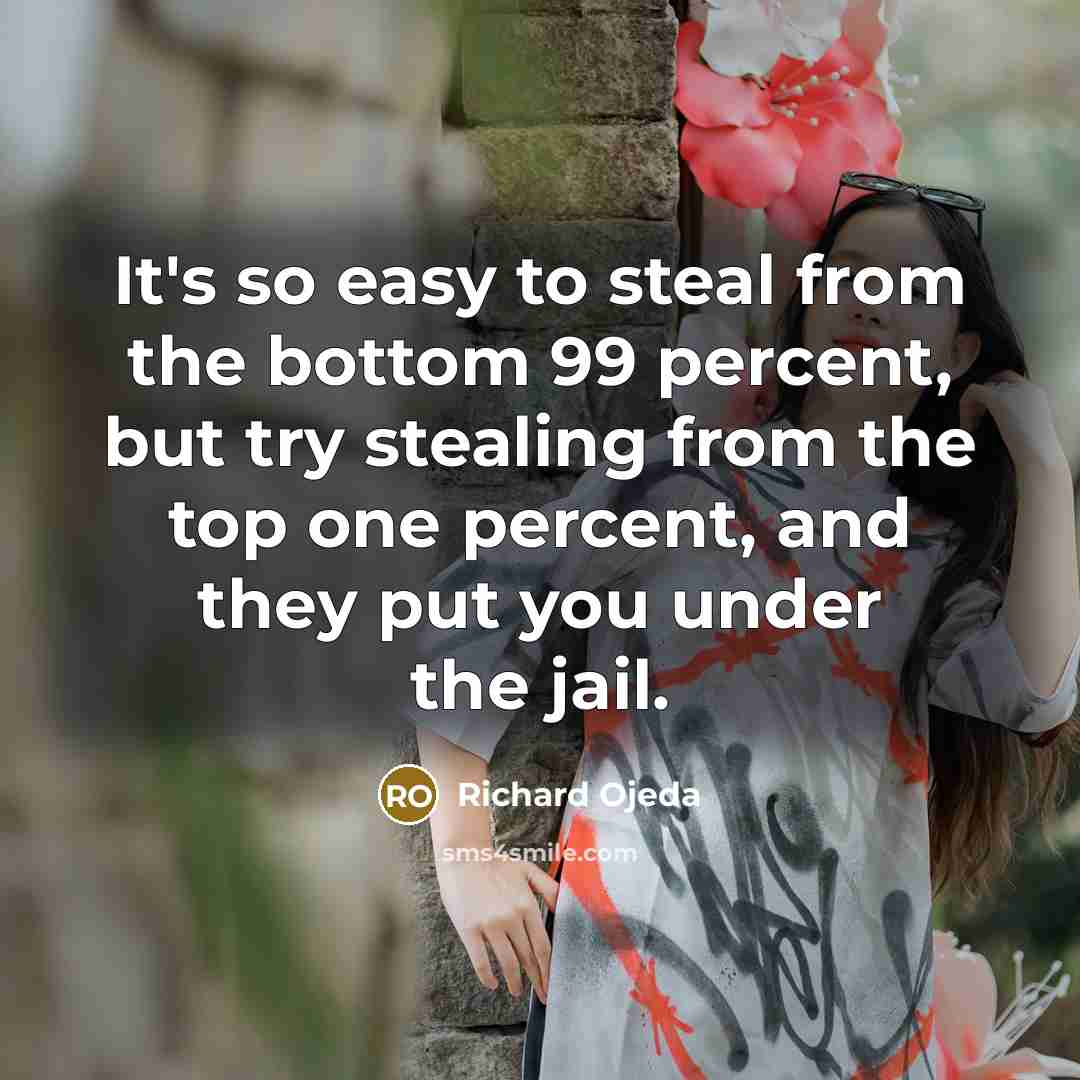 “It's so easy to steal from the bottom 99 percent,…” quote by Richard Ojeda