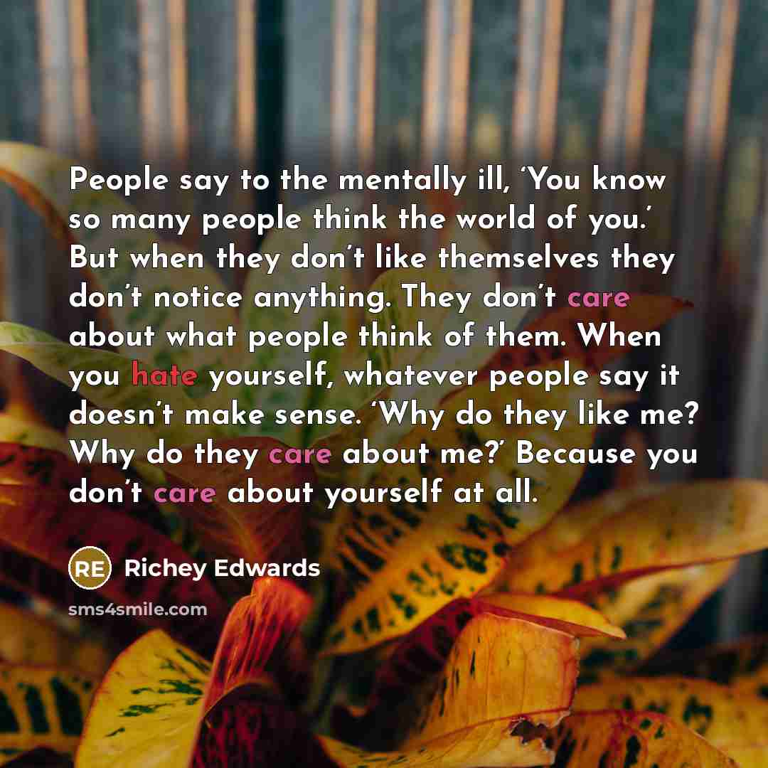 “People say to the mentally ill, ‘You know so many…” quote by Richey Edwards