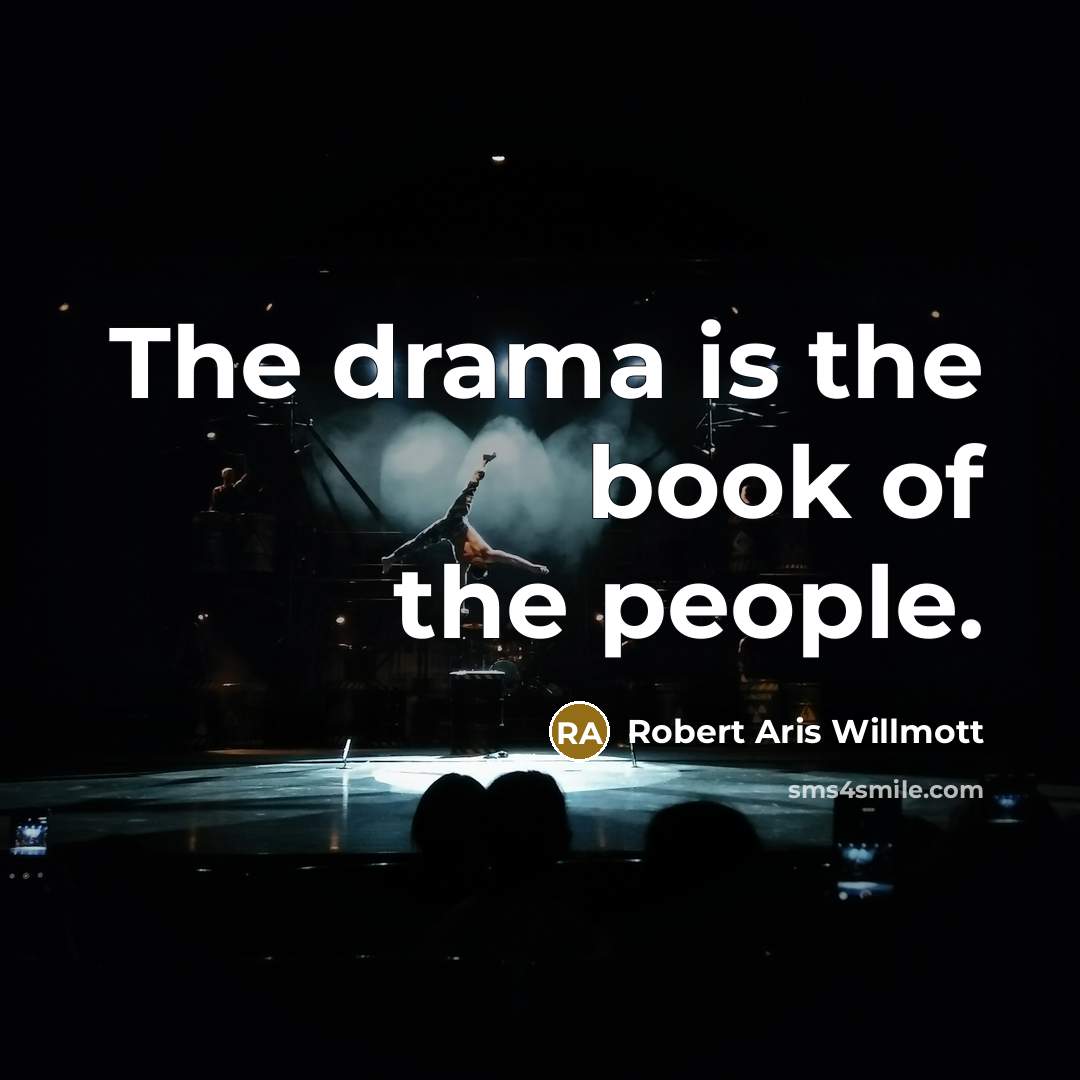 “The drama is the book of the people.…” quote by Robert Aris Willmott