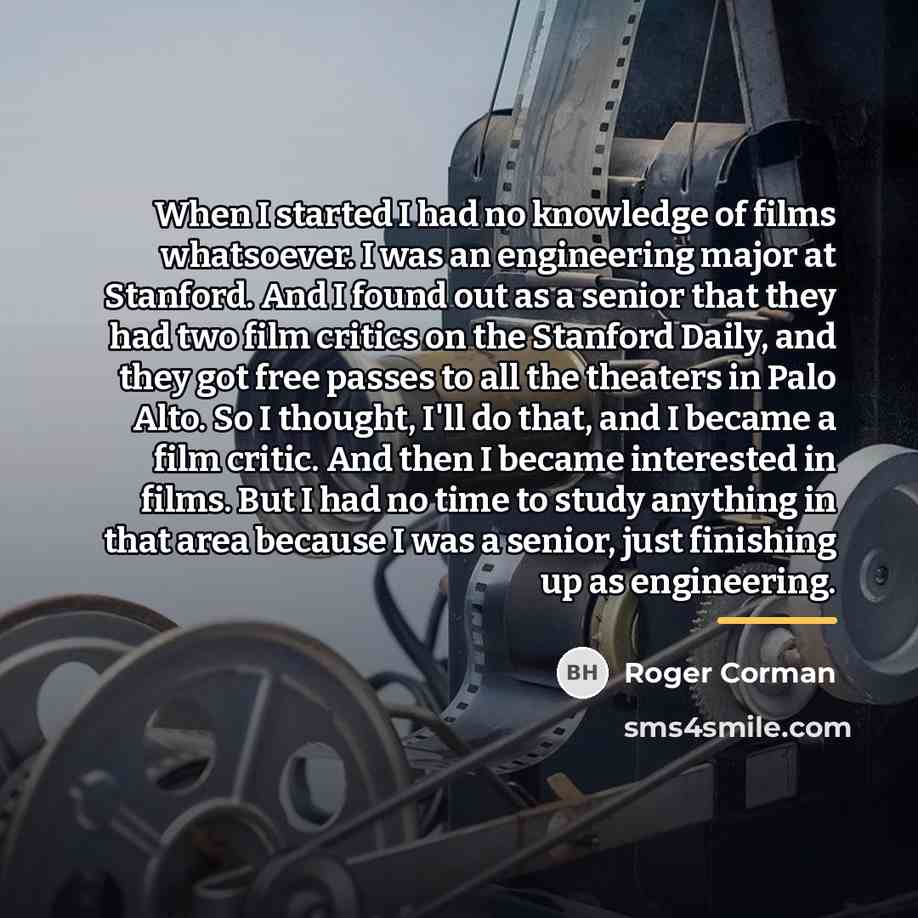 “When I started I had no knowledge of films whatsoever.…” quote by Roger Corman
