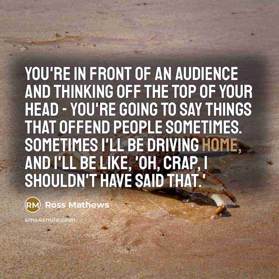 “You're in front of an audience and thinking off the…” quote by Ross Mathews