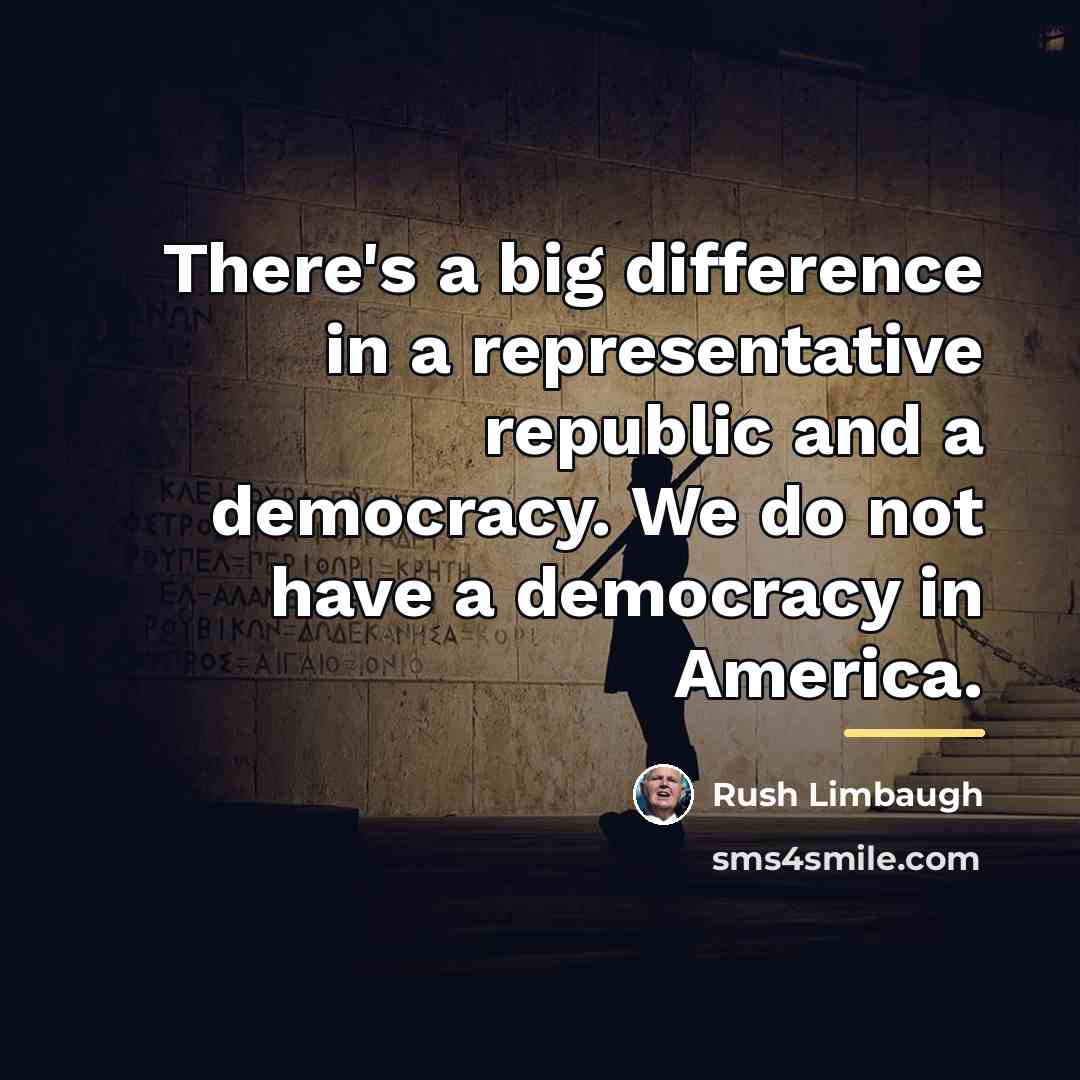 “There's a big difference in a representative republic and a…” quote by Rush Limbaugh