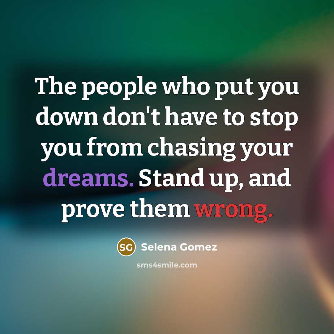 “The people who put you down don't have to stop…” quote by Selena Gomez