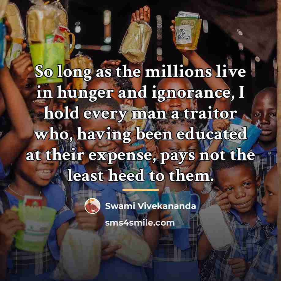 “So long as the millions live in hunger and ignorance,…” quote by Swami Vivekananda