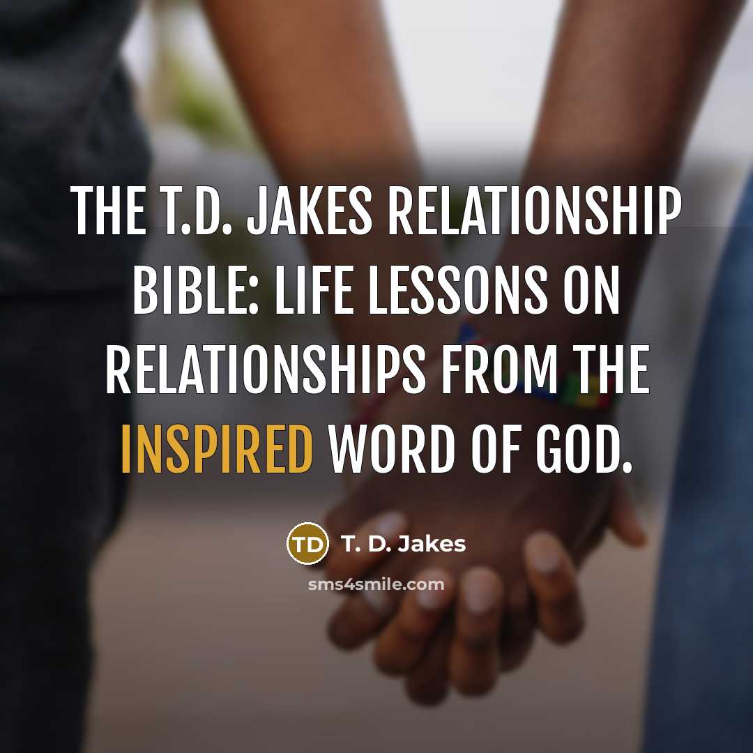 “The T.D. Jakes Relationship Bible: Life Lessons on Relationships from…” quote by T. D. Jakes